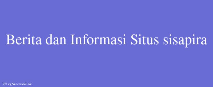 Berita Dan Informasi Situs Sisapira