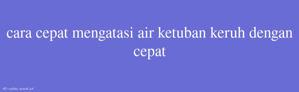 Cara Cepat Mengatasi Air Ketuban Keruh Dengan Cepat