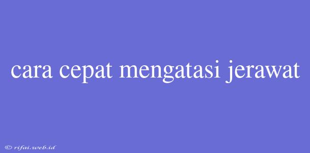 Cara Cepat Mengatasi Jerawat