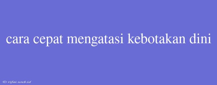 Cara Cepat Mengatasi Kebotakan Dini