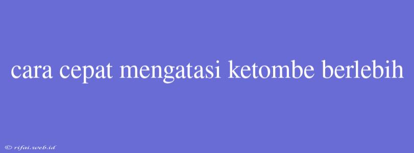 Cara Cepat Mengatasi Ketombe Berlebih