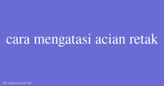 Cara Mengatasi Acian Retak