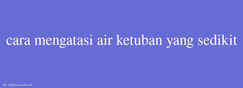 Cara Mengatasi Air Ketuban Yang Sedikit