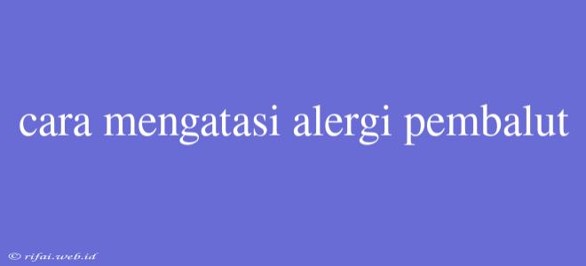 Cara Mengatasi Alergi Pembalut