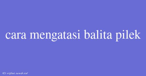 Cara Mengatasi Balita Pilek