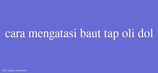 Cara Mengatasi Baut Tap Oli Dol