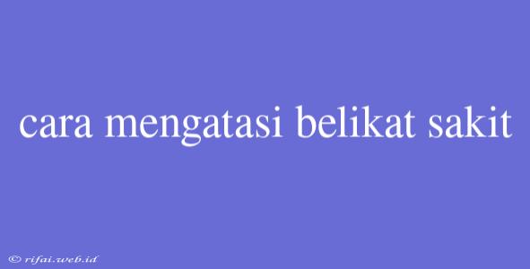 Cara Mengatasi Belikat Sakit