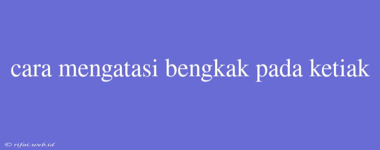 Cara Mengatasi Bengkak Pada Ketiak