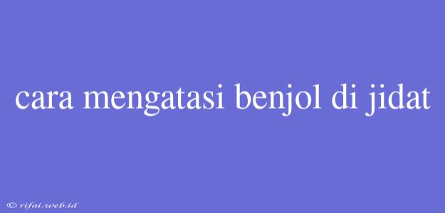 Cara Mengatasi Benjol Di Jidat