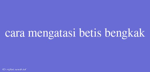 Cara Mengatasi Betis Bengkak