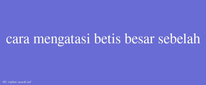 Cara Mengatasi Betis Besar Sebelah