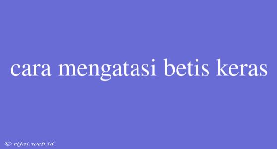 Cara Mengatasi Betis Keras