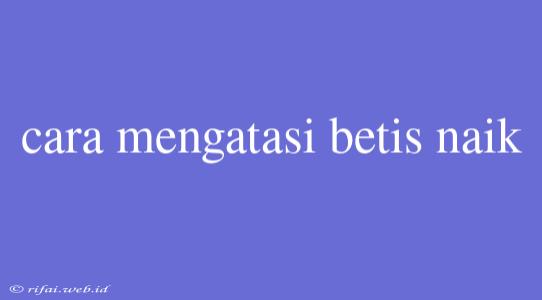 Cara Mengatasi Betis Naik