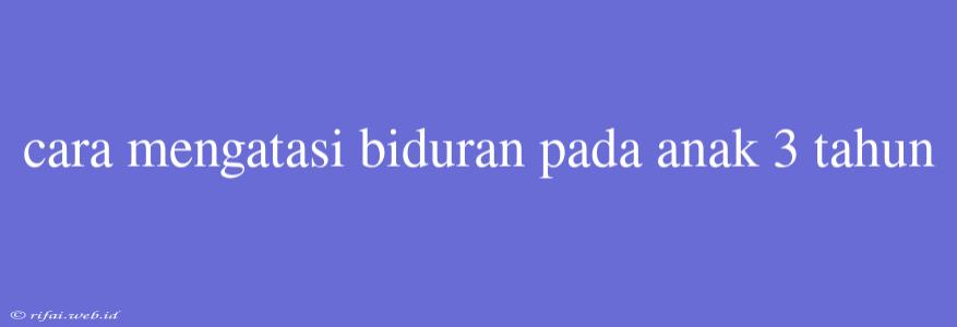 Cara Mengatasi Biduran Pada Anak 3 Tahun