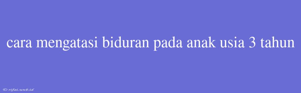 Cara Mengatasi Biduran Pada Anak Usia 3 Tahun