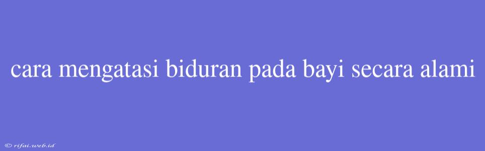 Cara Mengatasi Biduran Pada Bayi Secara Alami