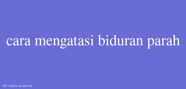 Cara Mengatasi Biduran Parah