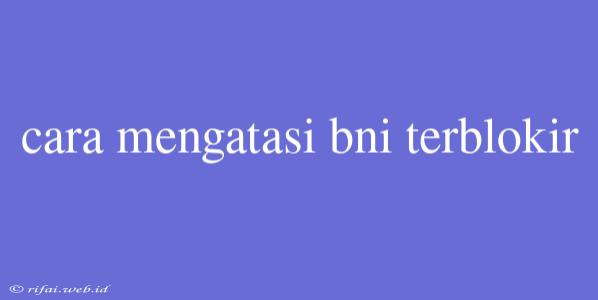 Cara Mengatasi Bni Terblokir