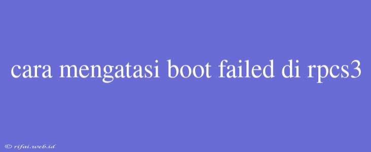 Cara Mengatasi Boot Failed Di Rpcs3