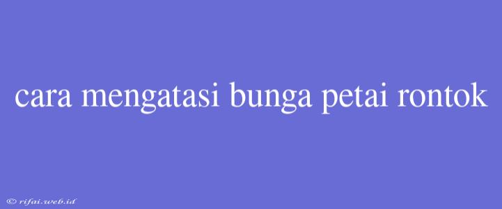 Cara Mengatasi Bunga Petai Rontok