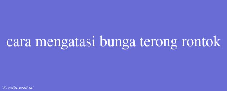 Cara Mengatasi Bunga Terong Rontok