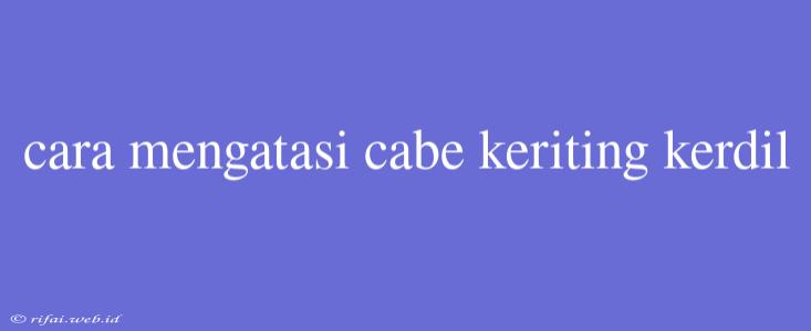 Cara Mengatasi Cabe Keriting Kerdil