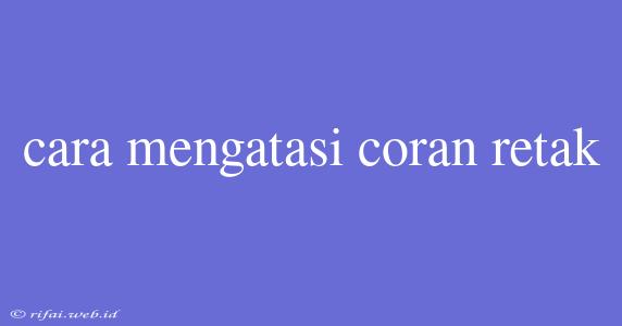 Cara Mengatasi Coran Retak