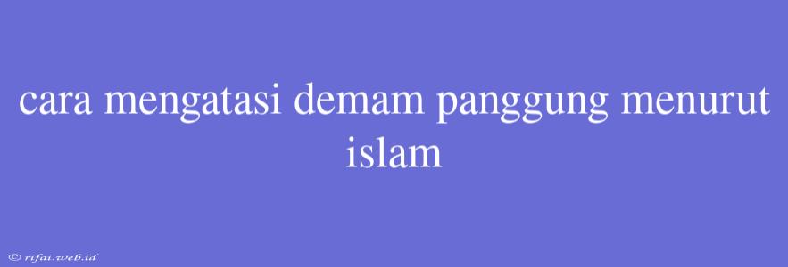 Cara Mengatasi Demam Panggung Menurut Islam