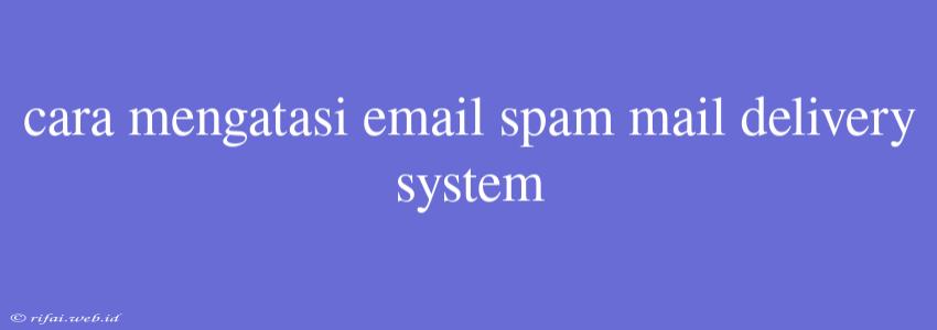 Cara Mengatasi Email Spam Mail Delivery System