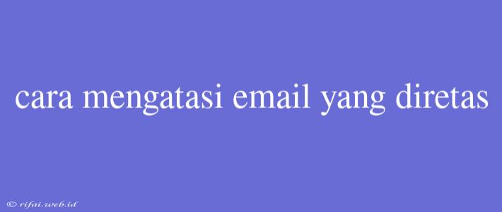 Cara Mengatasi Email Yang Diretas