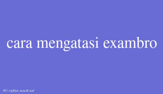 Cara Mengatasi Exambro