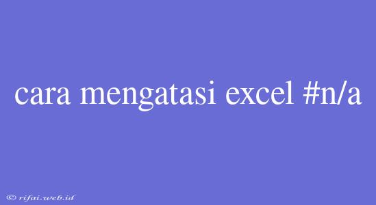 Cara Mengatasi Excel #n/a