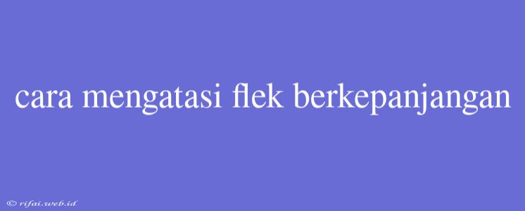 Cara Mengatasi Flek Berkepanjangan