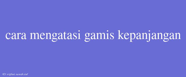 Cara Mengatasi Gamis Kepanjangan