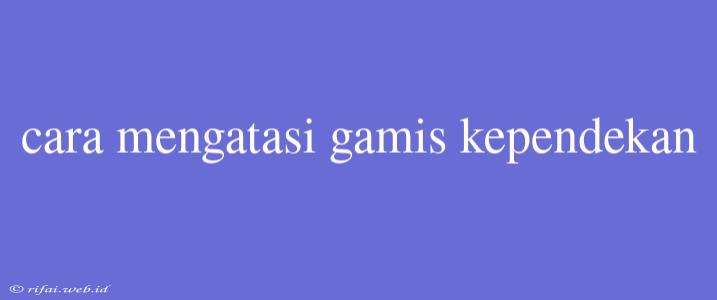 Cara Mengatasi Gamis Kependekan