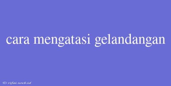 Cara Mengatasi Gelandangan