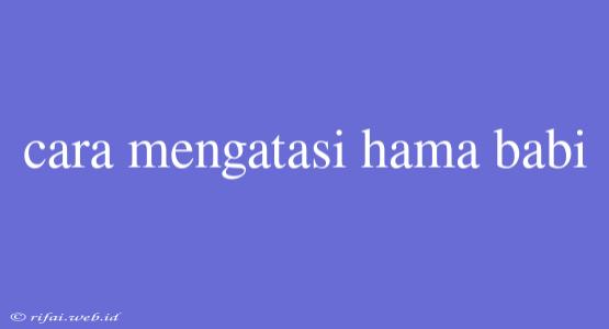 Cara Mengatasi Hama Babi