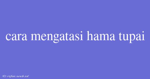 Cara Mengatasi Hama Tupai