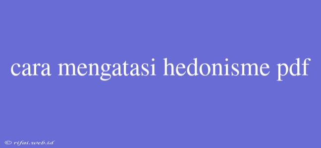 Cara Mengatasi Hedonisme Pdf