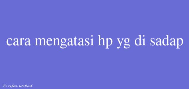 Cara Mengatasi Hp Yg Di Sadap