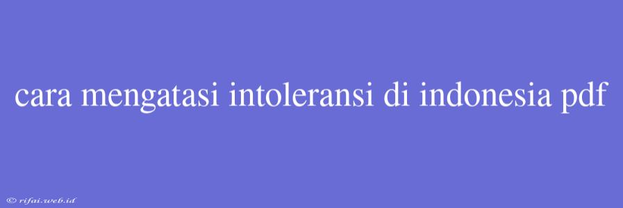 Cara Mengatasi Intoleransi Di Indonesia Pdf