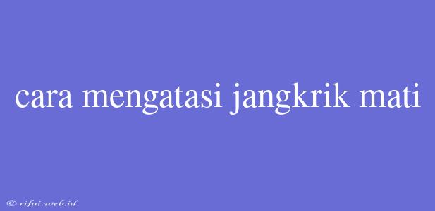 Cara Mengatasi Jangkrik Mati