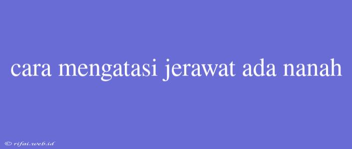 Cara Mengatasi Jerawat Ada Nanah