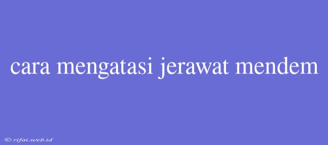 Cara Mengatasi Jerawat Mendem