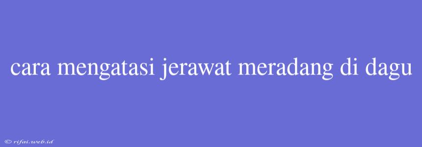 Cara Mengatasi Jerawat Meradang Di Dagu