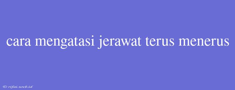 Cara Mengatasi Jerawat Terus Menerus