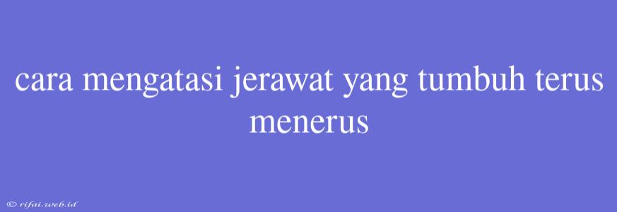 Cara Mengatasi Jerawat Yang Tumbuh Terus Menerus