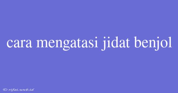 Cara Mengatasi Jidat Benjol