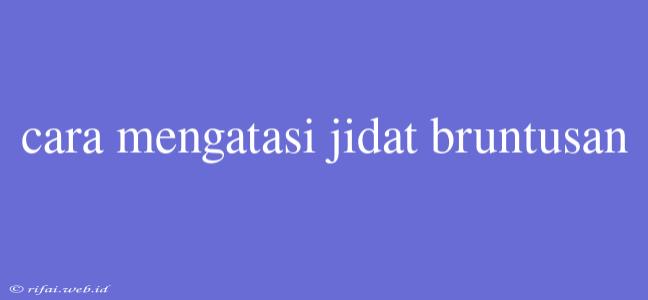 Cara Mengatasi Jidat Bruntusan