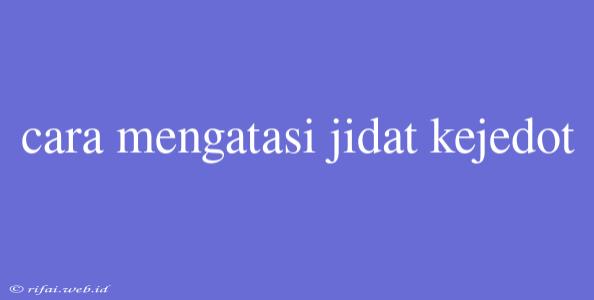 Cara Mengatasi Jidat Kejedot